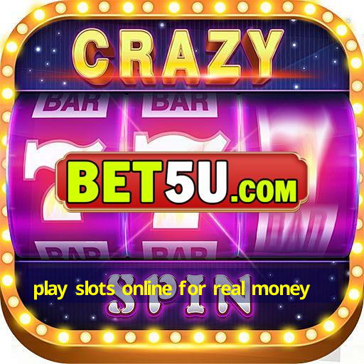 play slots online for real money